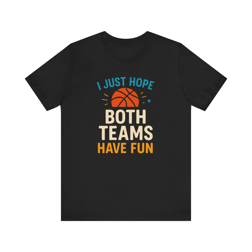 I Just Hope Both Teams Have Fun Shirt Funny Neutral Fan Tee For Sports Lovers Game Day Style 6