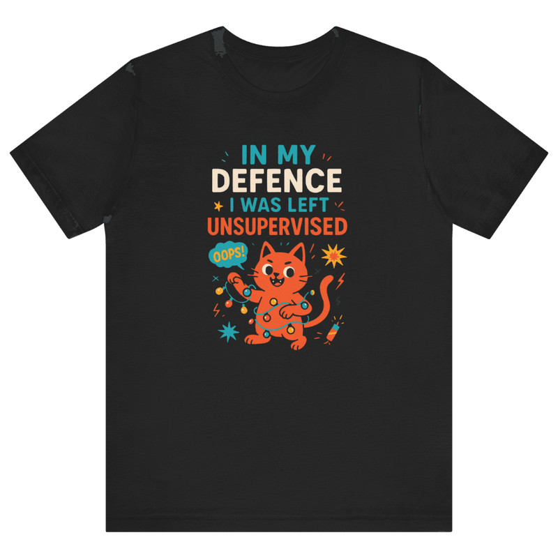 In My Defence I Was Left Unsupervised Shirt Funny Sarcastic Tee For Bold Humor Lovers 0