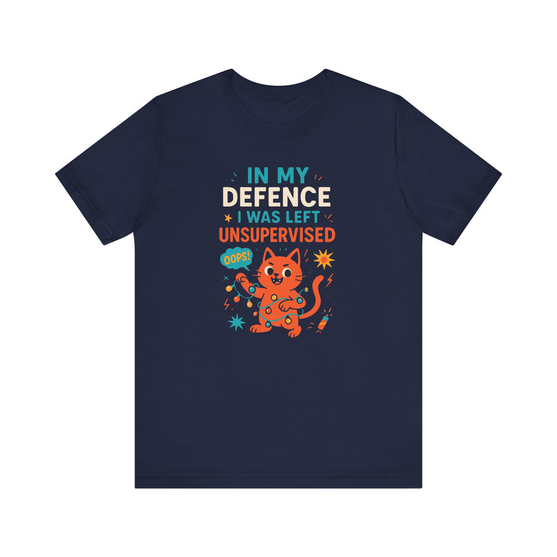 In My Defence I Was Left Unsupervised Shirt Funny Sarcastic Tee For Bold Humor Lovers 8