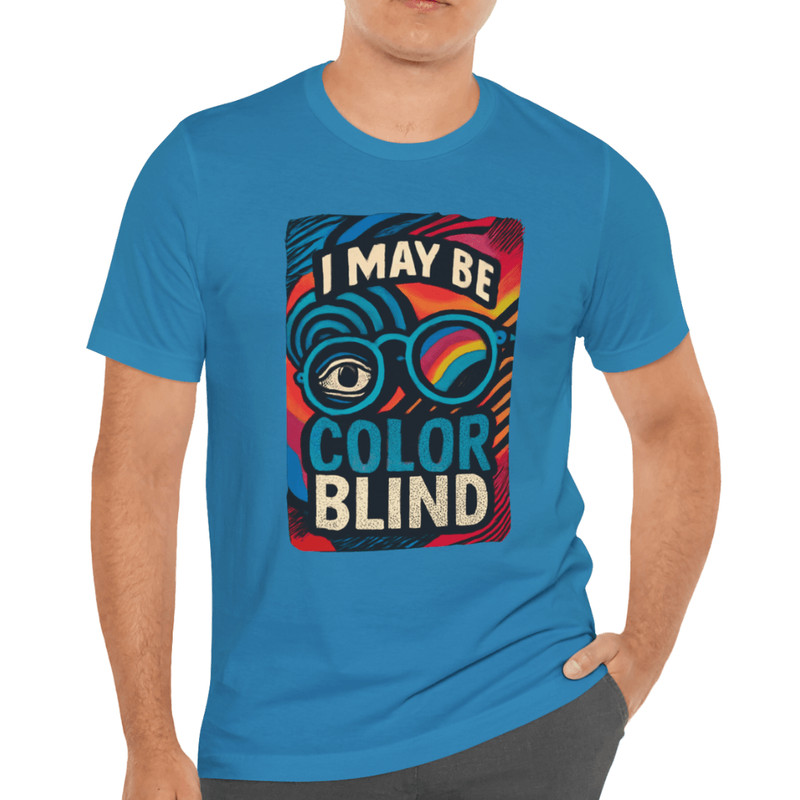 I May Be Colorblind Shirt Funny Bold Graphic Tee For Witty Trendy Style 0