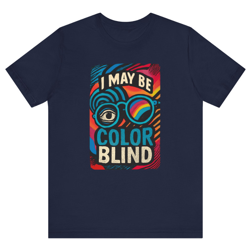 I May Be Colorblind Shirt Funny Bold Graphic Tee For Witty Trendy Style 5