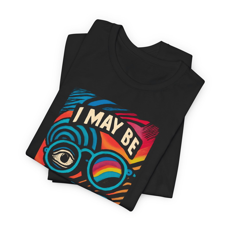 I May Be Colorblind Shirt Funny Bold Graphic Tee For Witty Trendy Style 17