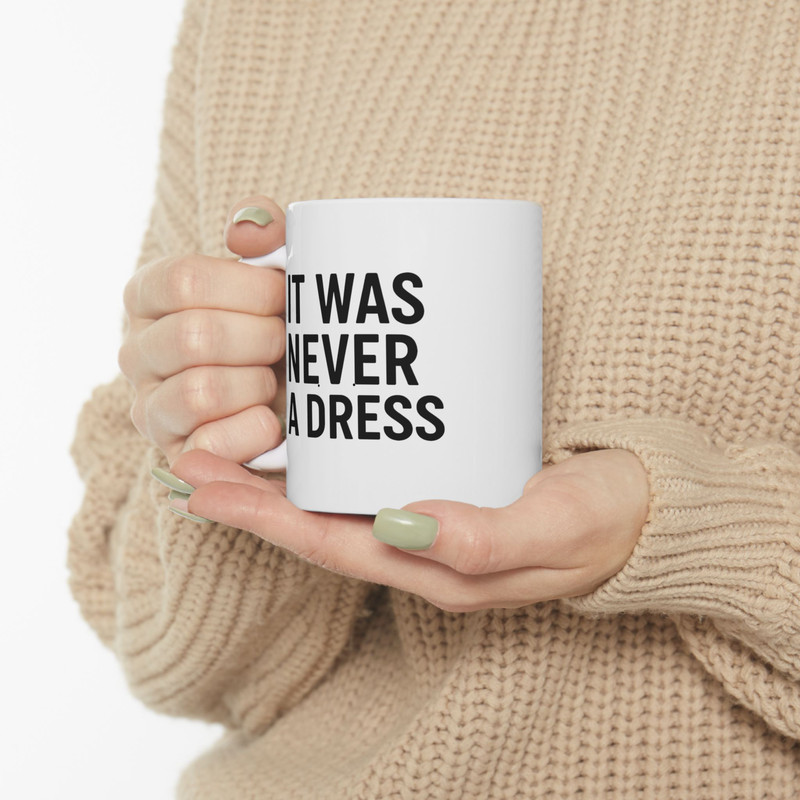 It Was Never A Dress Mug Feminist Coffee Cup Celebrating Empowered Women 4