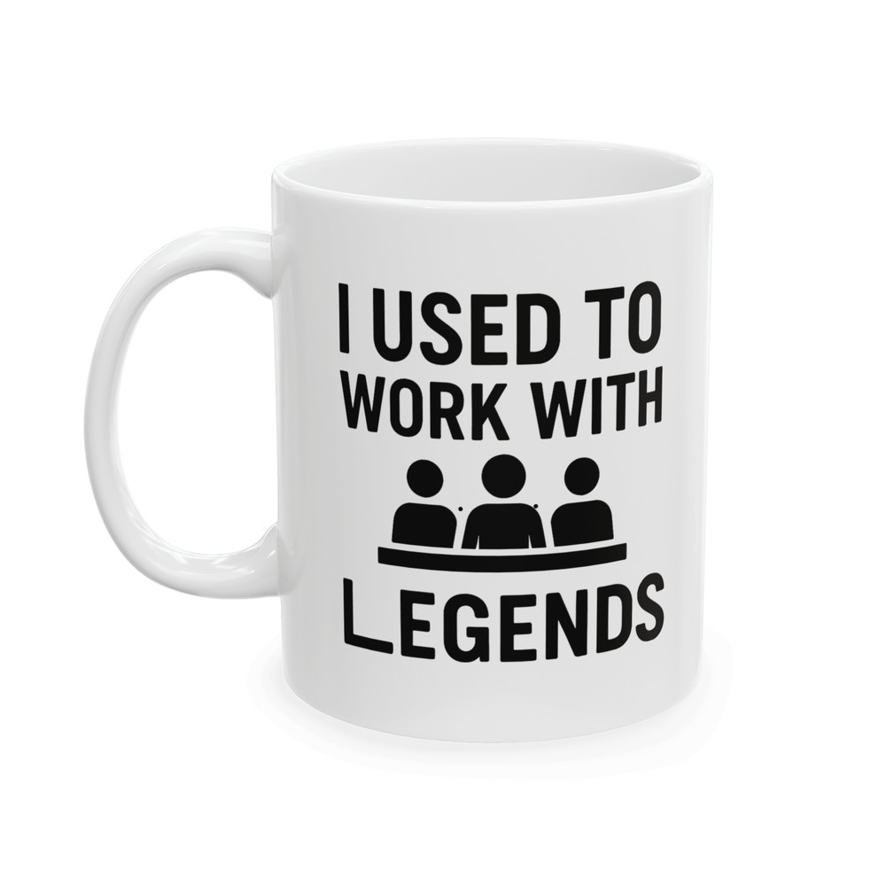 I Used To Work With Legends Mug 0
