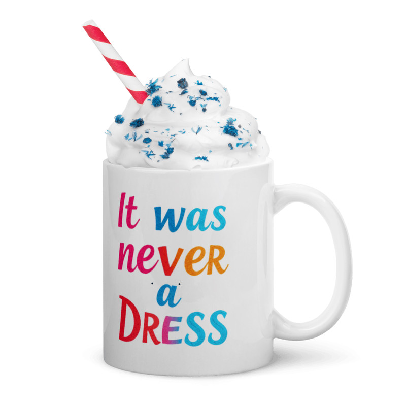It Was Never A Dress Color Changing Mug Feminist Gift With A Powerful Message 2