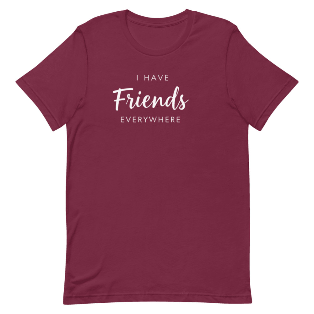 I Have Friends Everywhere Shirt Funny Social Butterfly Graphic Tee 7