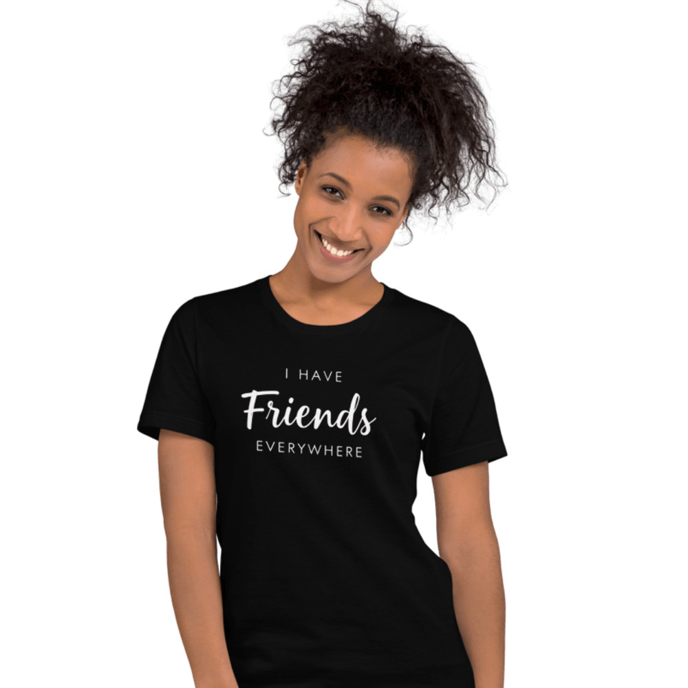 I Have Friends Everywhere Shirt Funny Social Butterfly Graphic Tee 4