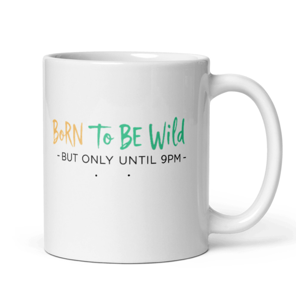 Born To Be Wild But Only Until 9PM Mug Funny Coffee Cup For Adults Sleep Lovers And NightIn Fans 0