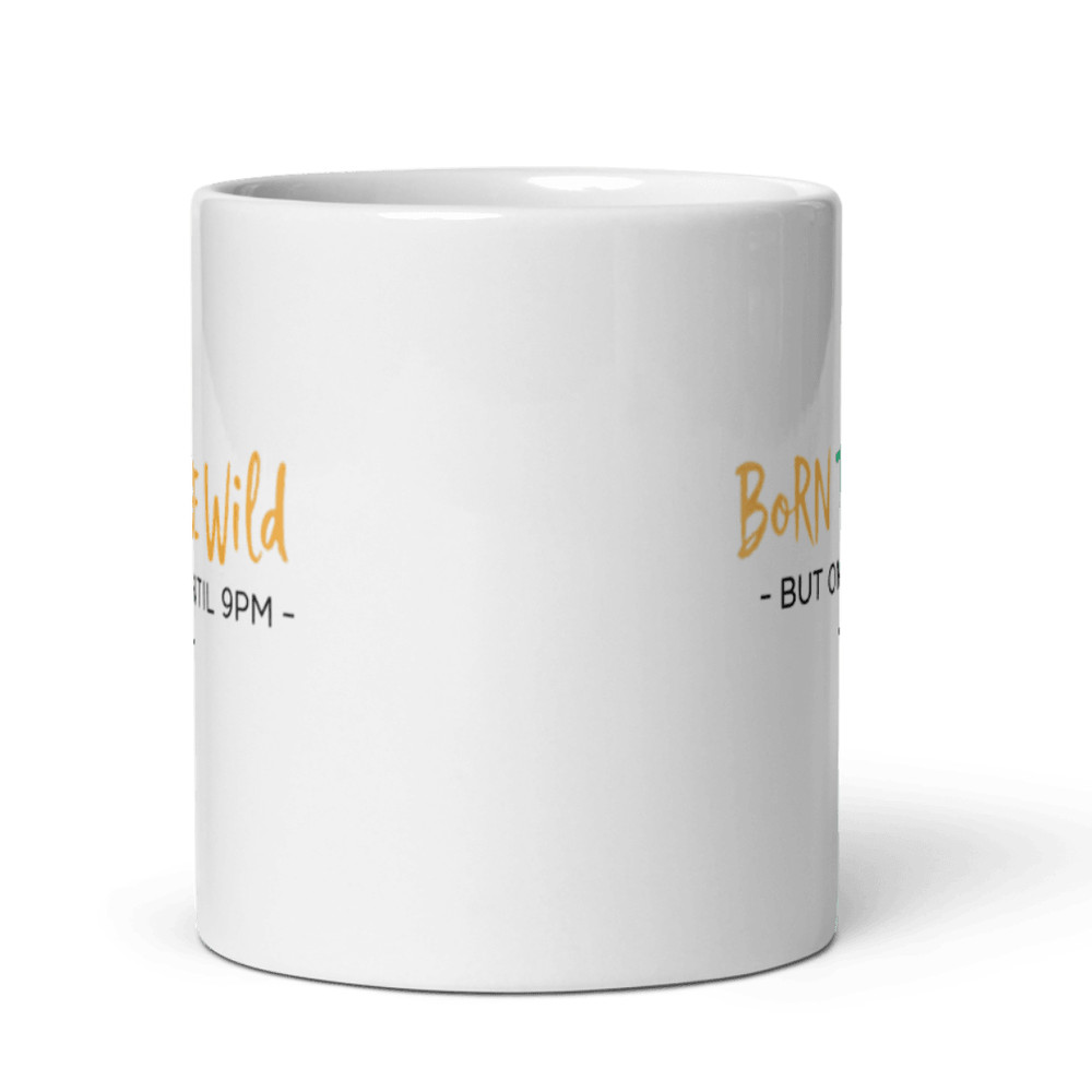 Born To Be Wild But Only Until 9PM Mug Funny Coffee Cup For Adults Sleep Lovers And NightIn Fans 3