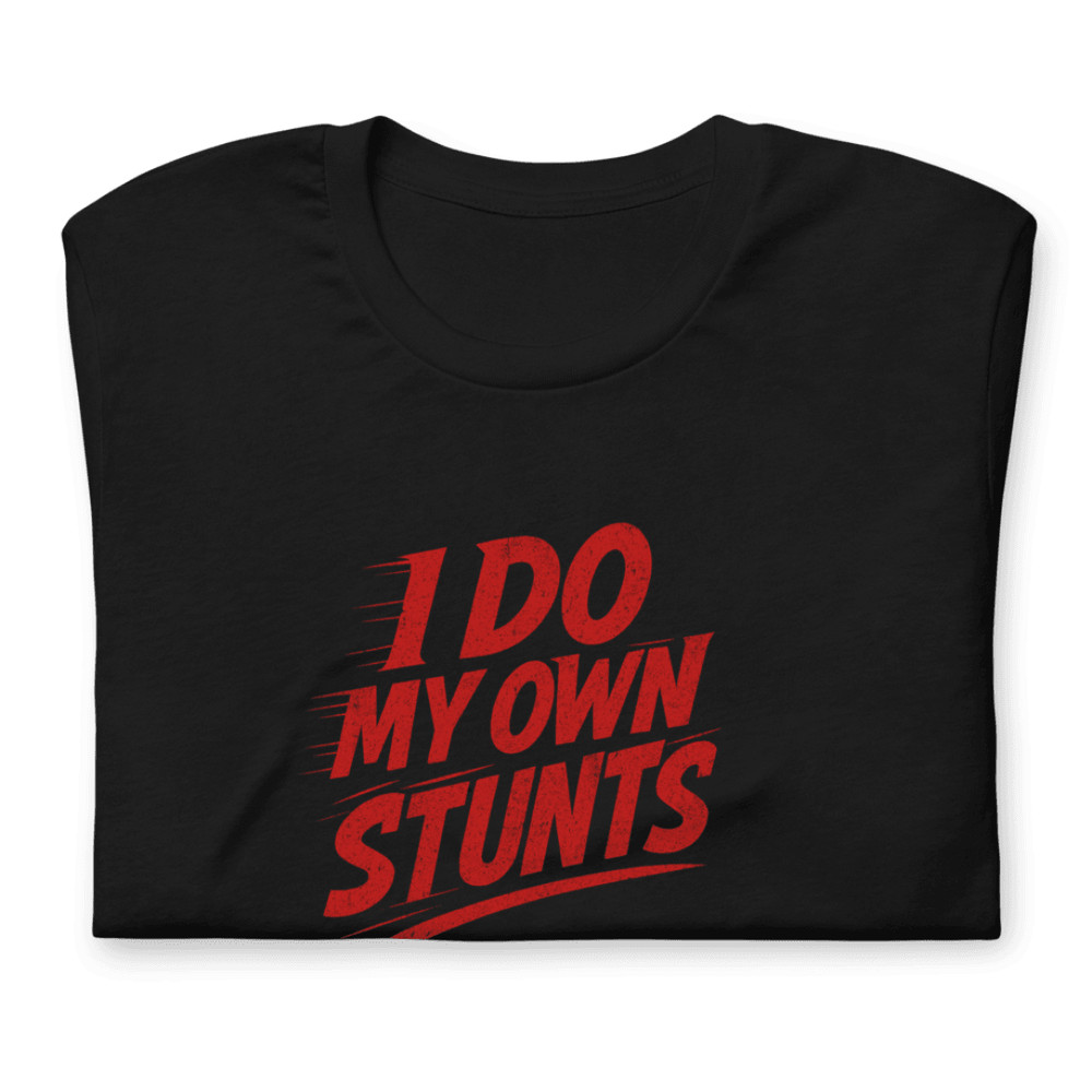 I Do My Own Stunts Shirt Funny Bold Red Text Tee For Daredevils Clumsy Legends 1