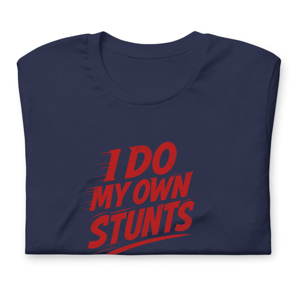 I Do My Own Stunts Shirt Funny Bold Red Text Tee For Daredevils Clumsy Legends 7