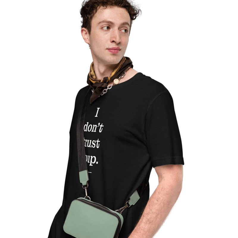 I Don T Trust Soup Shirt 3