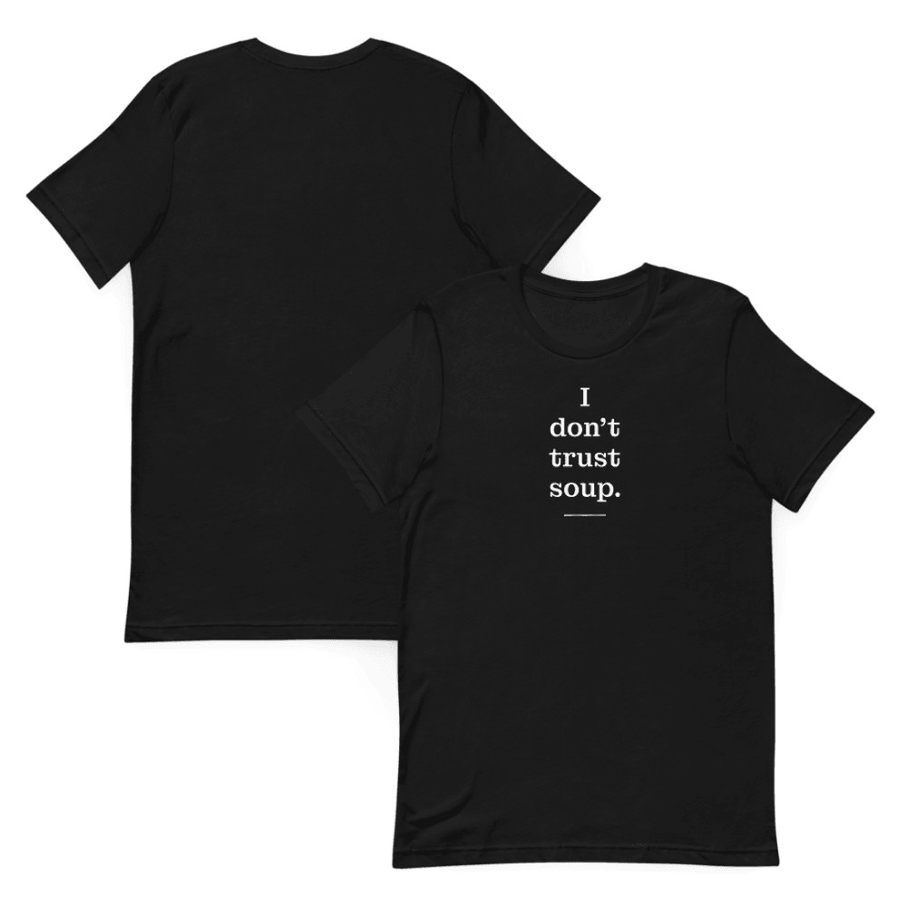 I Don T Trust Soup Shirt 5