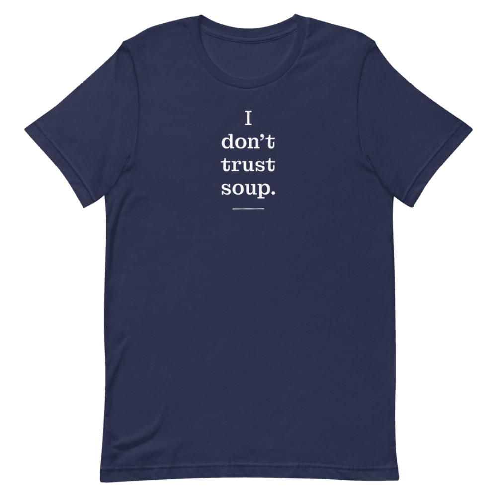 I Don T Trust Soup Shirt 6