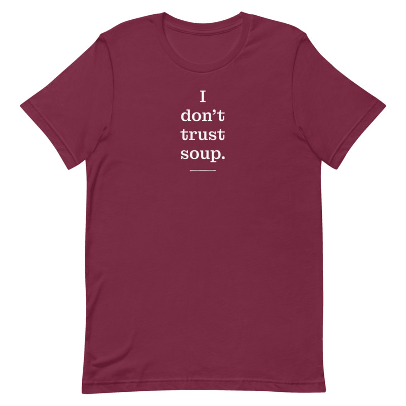 I Don T Trust Soup Shirt 11