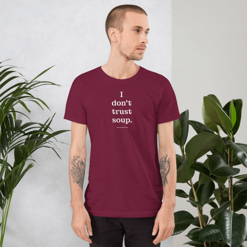 I Don T Trust Soup Shirt 13