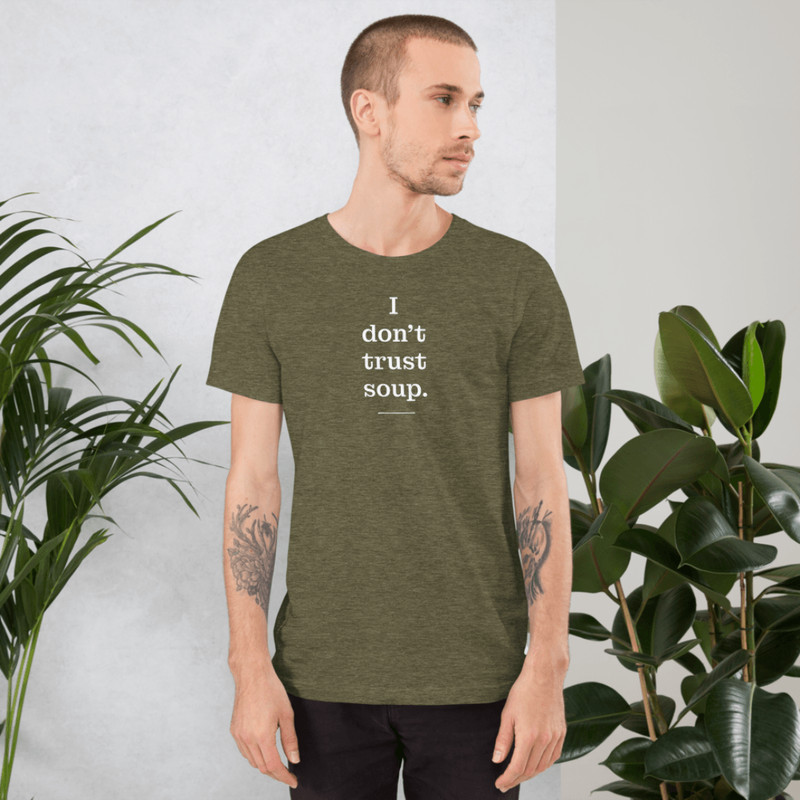 I Don T Trust Soup Shirt 18