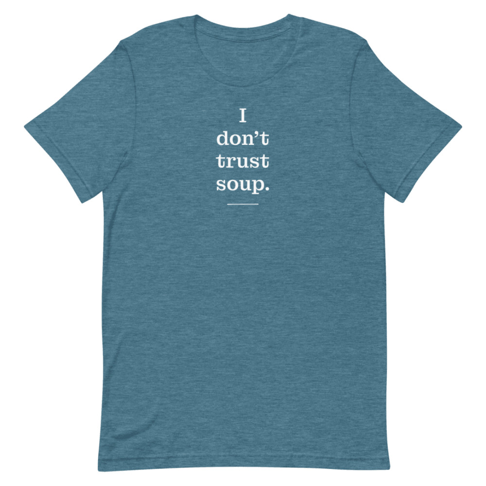 I Don T Trust Soup Shirt 21