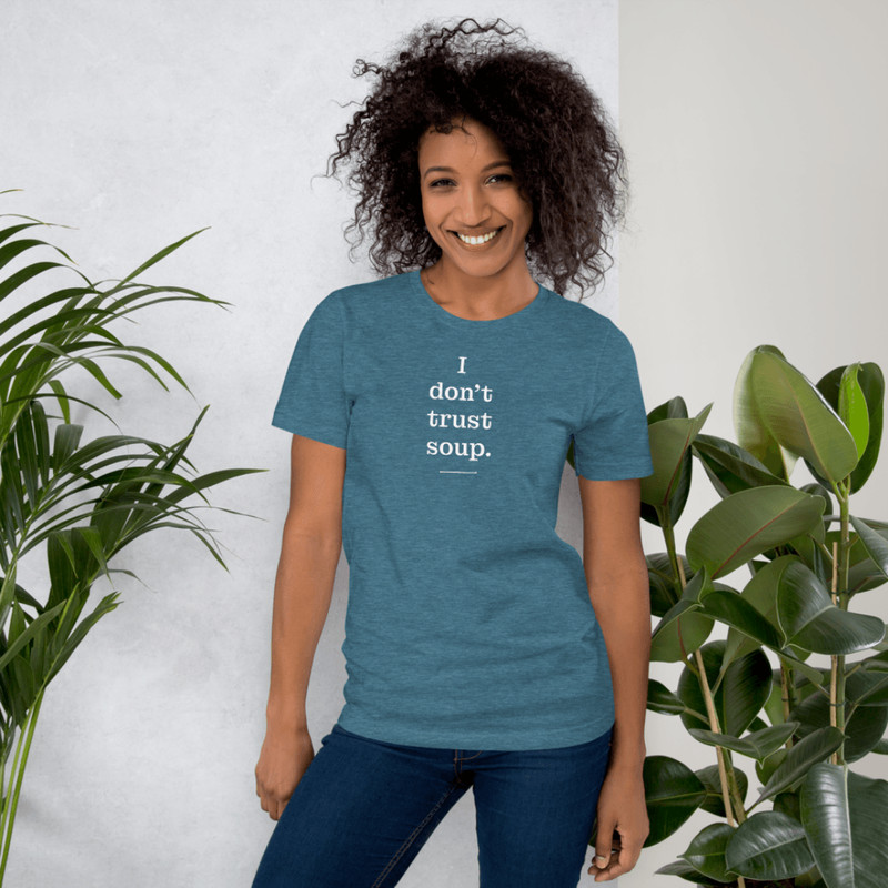 I Don T Trust Soup Shirt 24