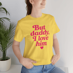 but daddy i love him shirt – funny retro quote tee for girls, viral tiktok trend aesthetic