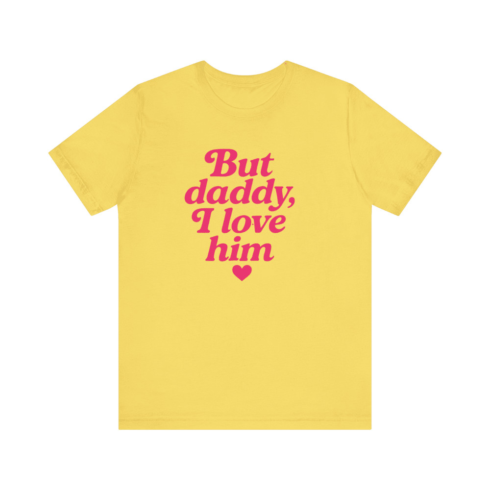 But Daddy I Love Him Shirt Funny Retro Quote Tee For Girls Viral TikTok Trend Aesthetic 1
