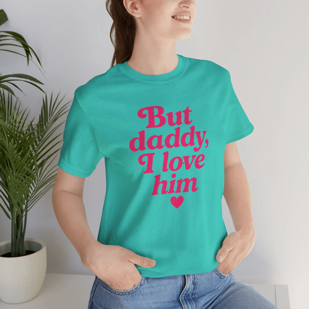 But Daddy I Love Him Shirt Funny Retro Quote Tee For Girls Viral TikTok Trend Aesthetic 5