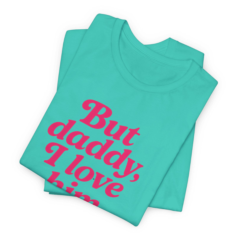 But Daddy I Love Him Shirt Funny Retro Quote Tee For Girls Viral TikTok Trend Aesthetic 7