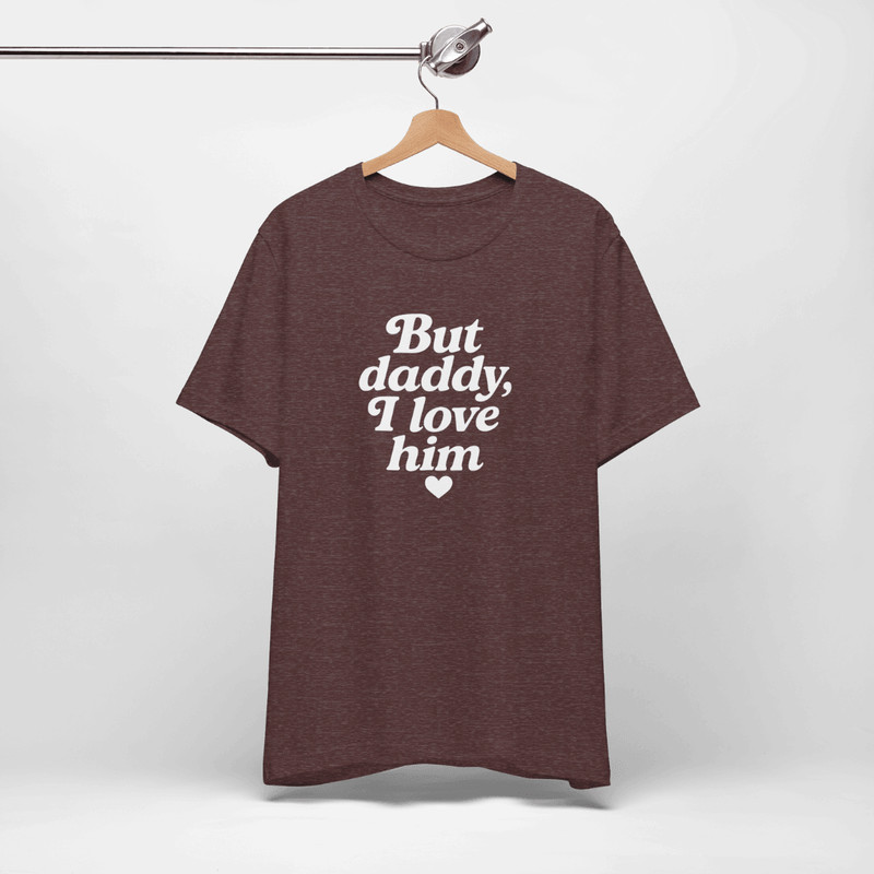 But Daddy I Love Him Shirt 3