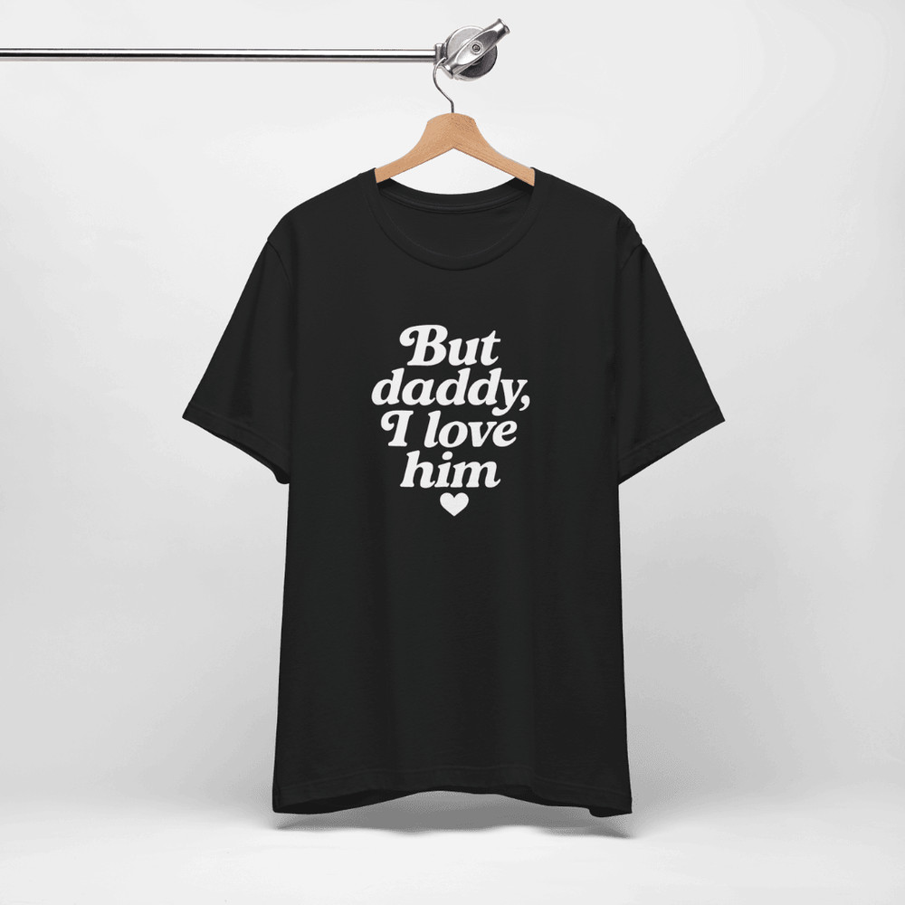 But Daddy I Love Him Shirt 8