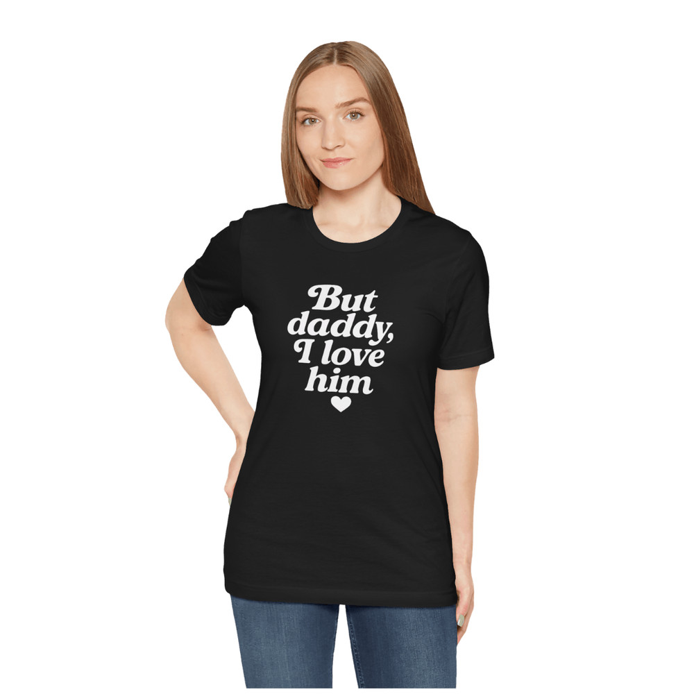 But Daddy I Love Him Shirt 9