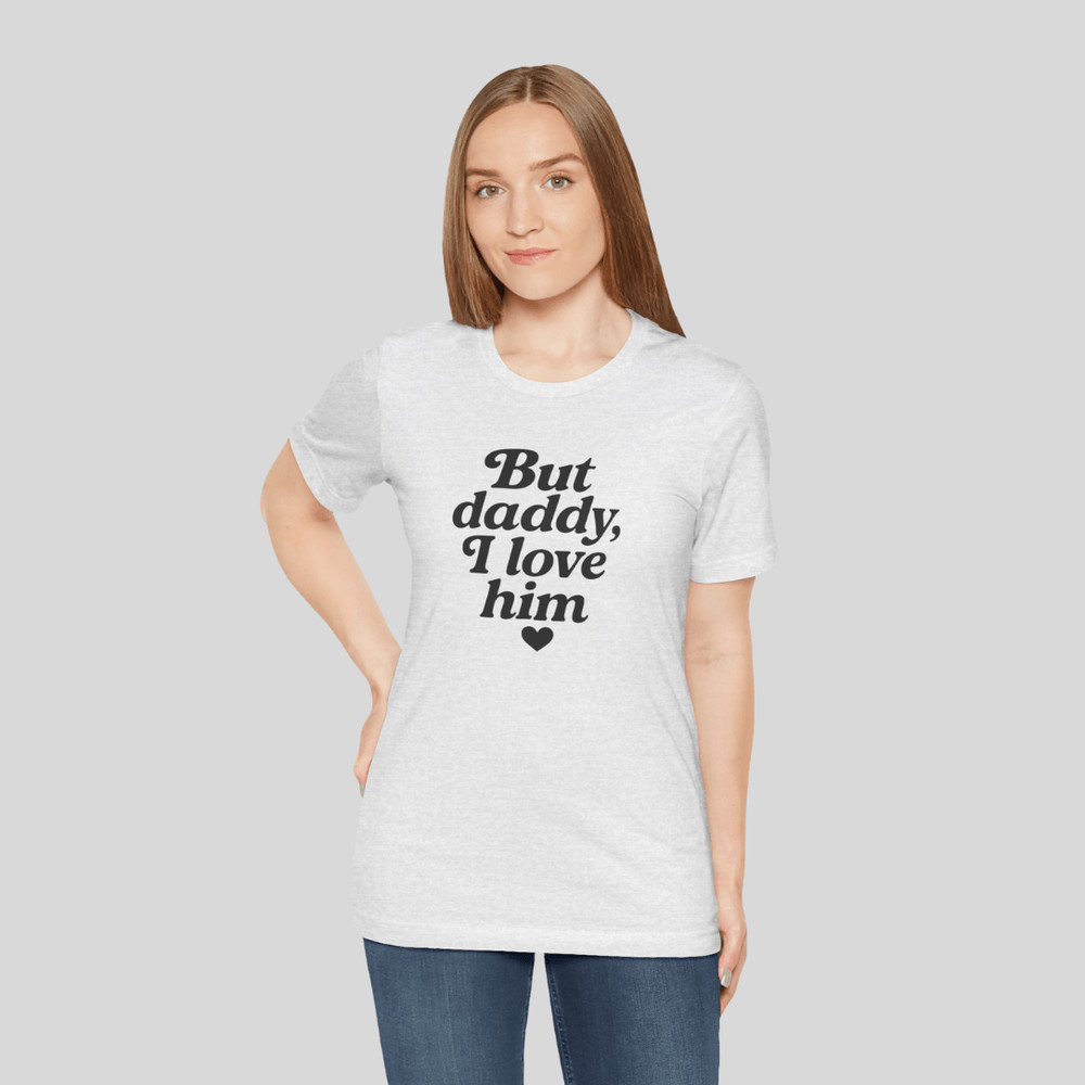 But Daddy I Love Him Shirt 13