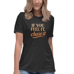 if you feel it chase it shirt – motivational t-shirt for dreamers