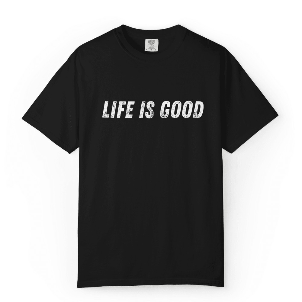 Life Is Good Shirt Black Unisex Cotton Tee For Motivation Comfort 0