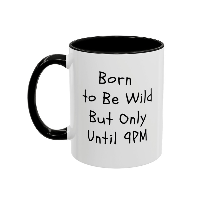 Funny 11oz Coffee Mug Born To Be Wild But Only Until 9PM Ceramic Novelty Mug For Adults Introver 0