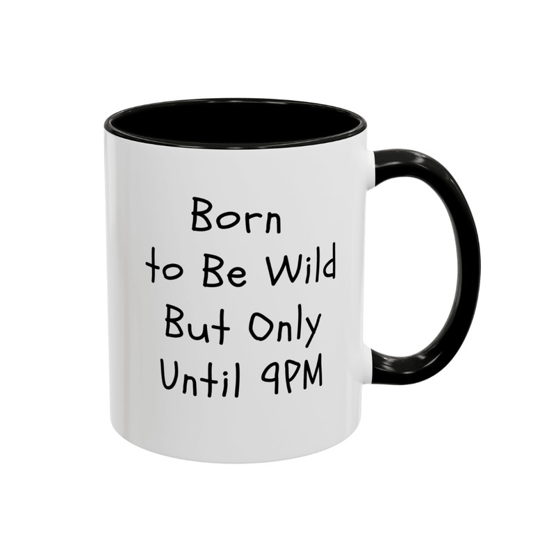 Funny 11oz Coffee Mug Born To Be Wild But Only Until 9PM Ceramic Novelty Mug For Adults Introver 1