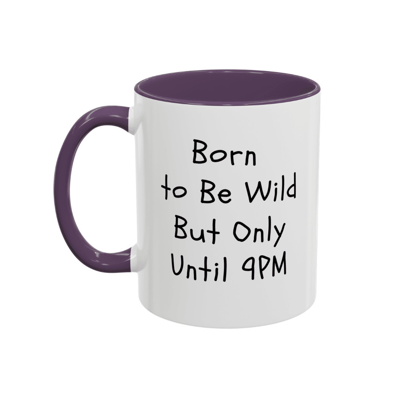 Funny 11oz Coffee Mug Born To Be Wild But Only Until 9PM Ceramic Novelty Mug For Adults Introver 5