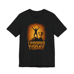 funny i pooped today t-shirt – humor & victory design
