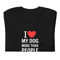 Funny Dog Lover TShirt I Love My Dog More 3