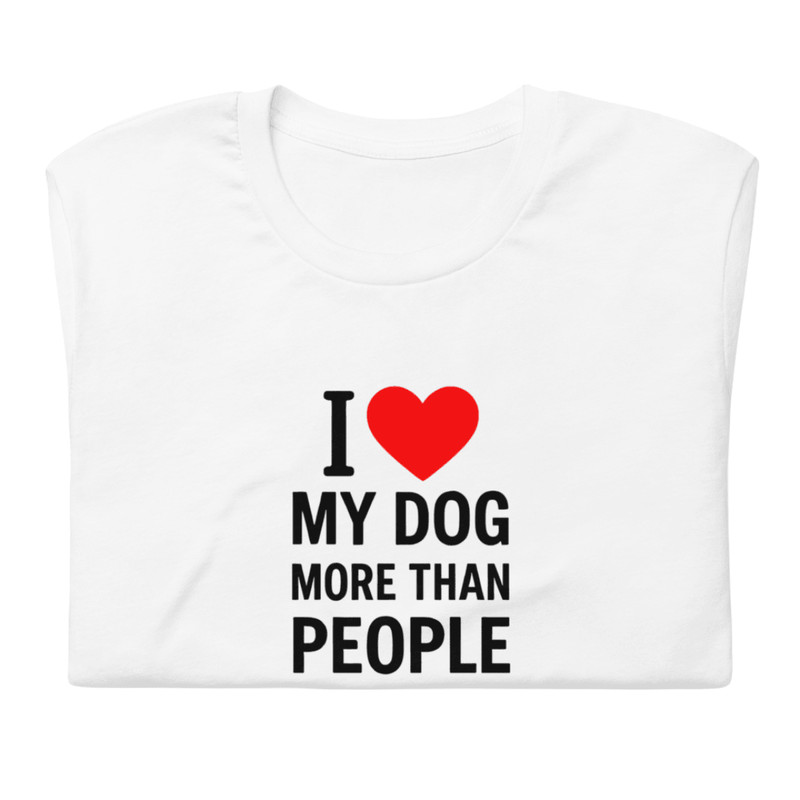 I Love My Dog More Than People Funny TShirt 2