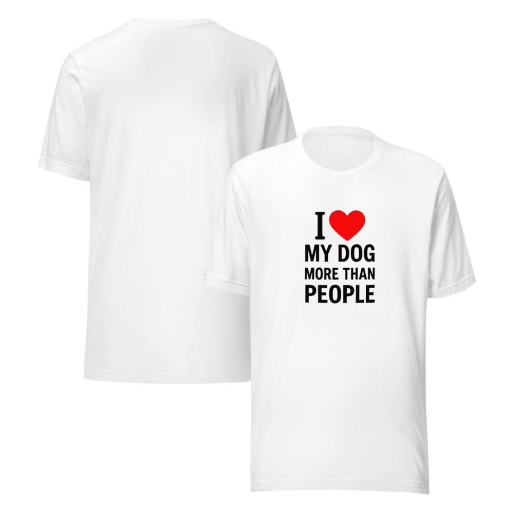 I Love My Dog More Than People Funny TShirt 1