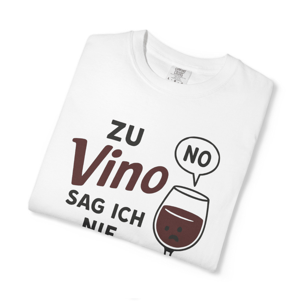 Lustiges Wein TShirt Zu Vino Sag Ich Nie No Geschenkidee 1