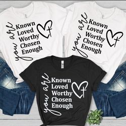 Motivational Sayings - You are Known, Loved, worthy, Chosen, Enough With Heart & Cross PNG SVG