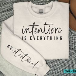Intention is Everything Be Intentional Sleeve SVG PNG