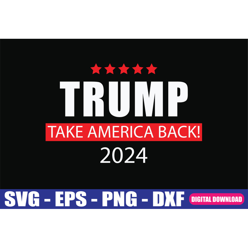 Donald Trump 2024 Take America Back Election SVGTrump SVGDonald Trump 2024 SVG 0