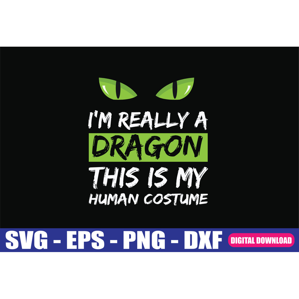 Im Really A Dragon This Is My Human Costume SVG 0
