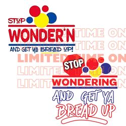 stop wondering get ya bread up png bundle digital files for sublimation dtf