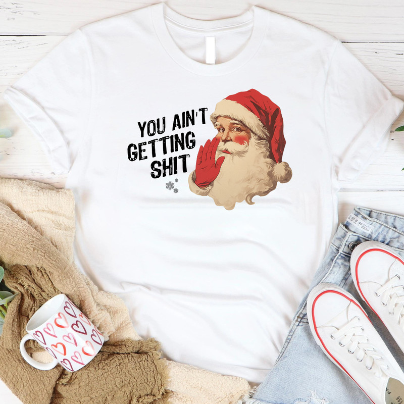 You Aint Gettin Shit Funny Santa Claus Christmas Gift Xmas Family Holiday PNG 0