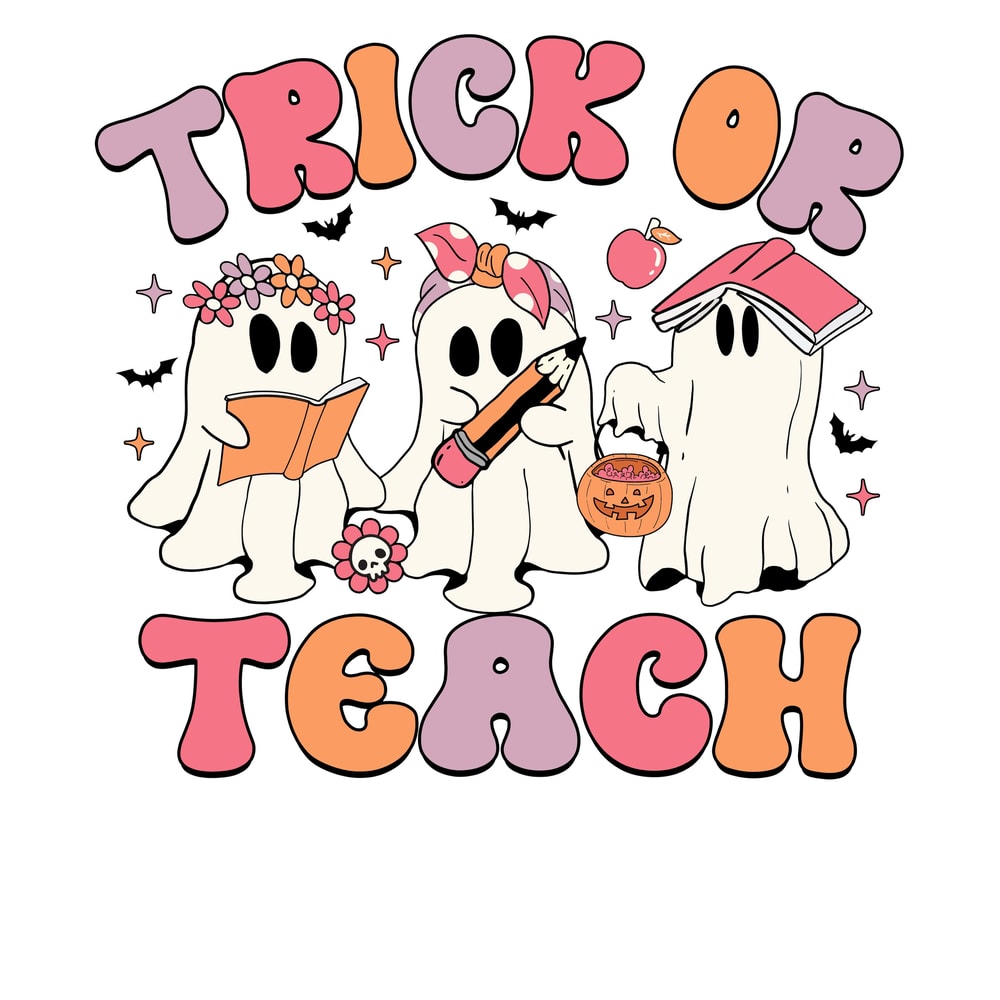 Trick Or Teach Halloween Teacher PNG Teacher Halloween Png Funny Ghost Png Cute Ghost Teacher Png Teacher My Boo Png 0
