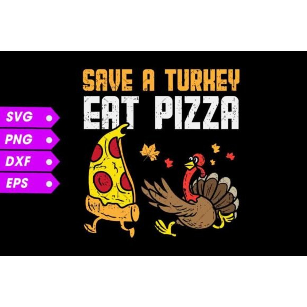 Save A Turkey Eat Pizza Thanksgiving Food Png Svg Thanksgiving Dinner Funny Thanksgiving Png Svg 0
