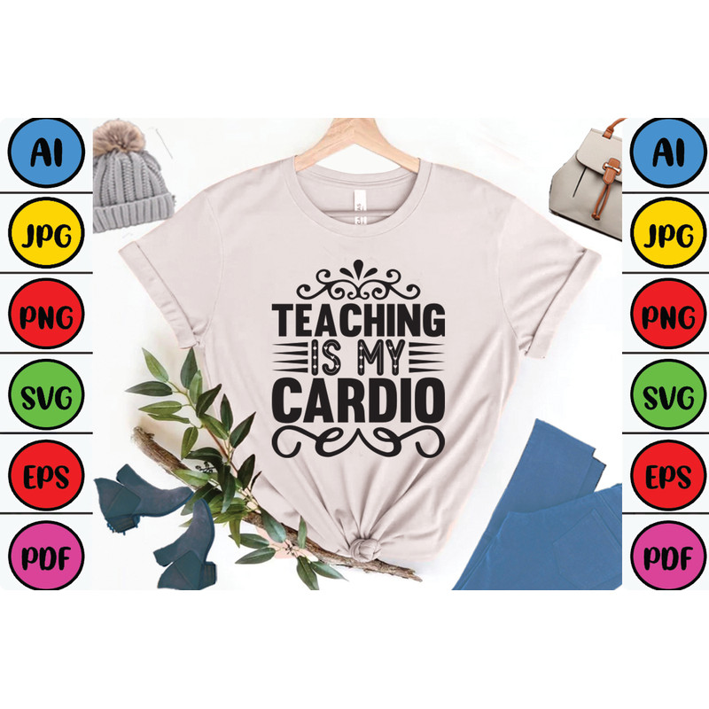 Teaching Is My Cardio Womens Clothing 0
